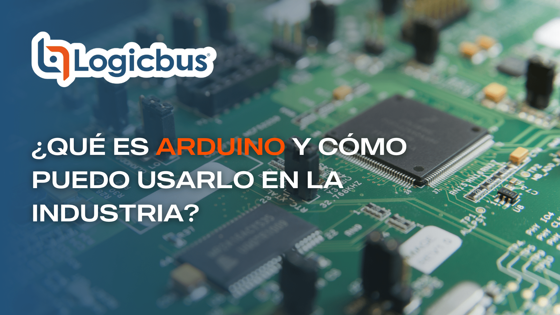 Lágrimas ayudante Observación Qué es Arduino y cómo puedo usarlo en la industria? – Blog Logicbus