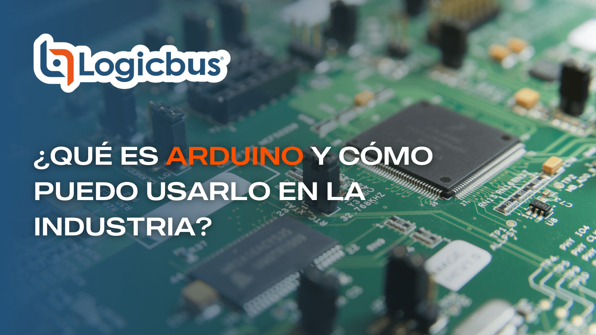 Imagen sobre Qué es Arduino y Cómo Puedo Usarlo en la Industria.