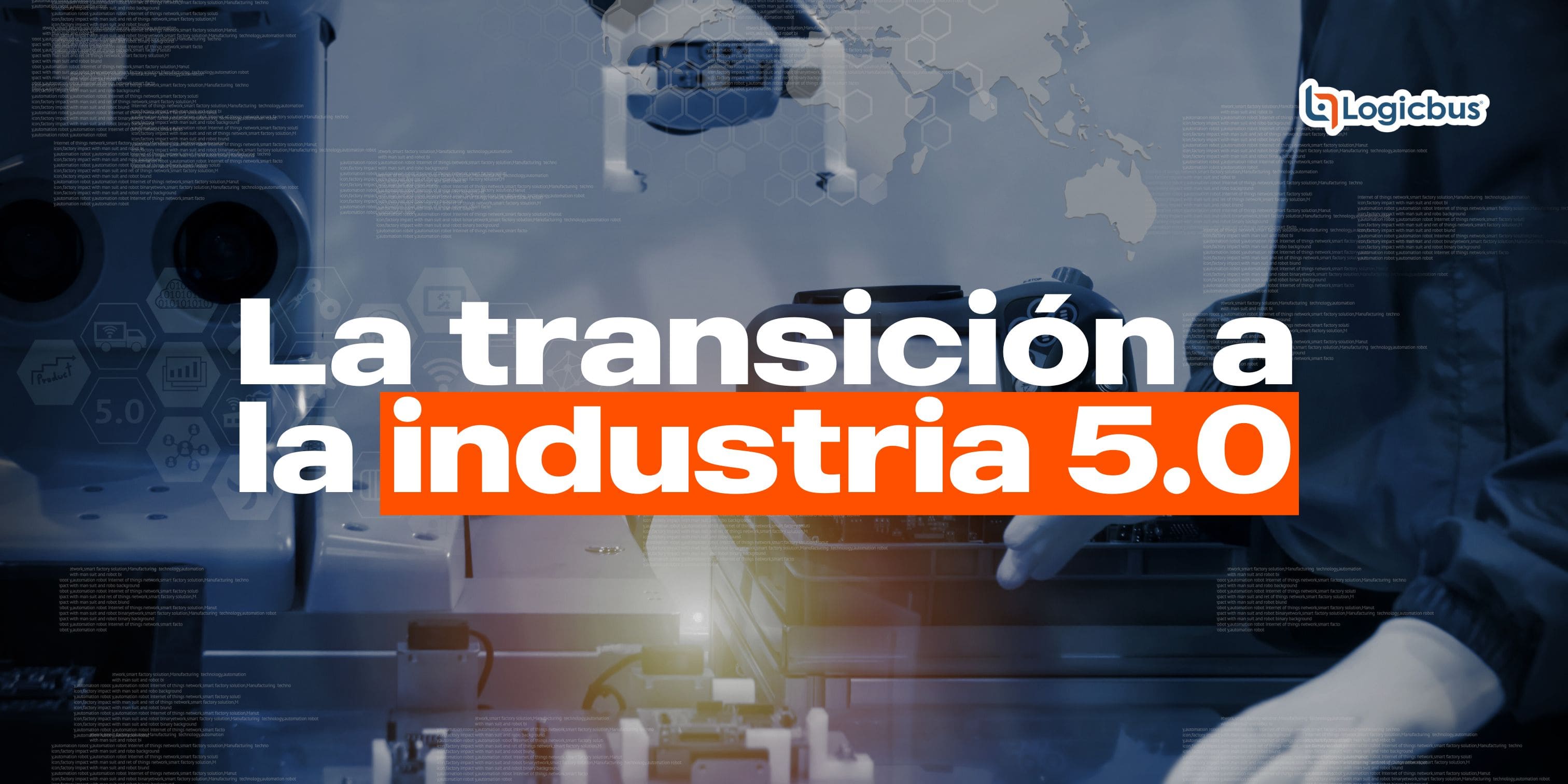La transición a la industria 5.0 La transición a la industria 5.0
