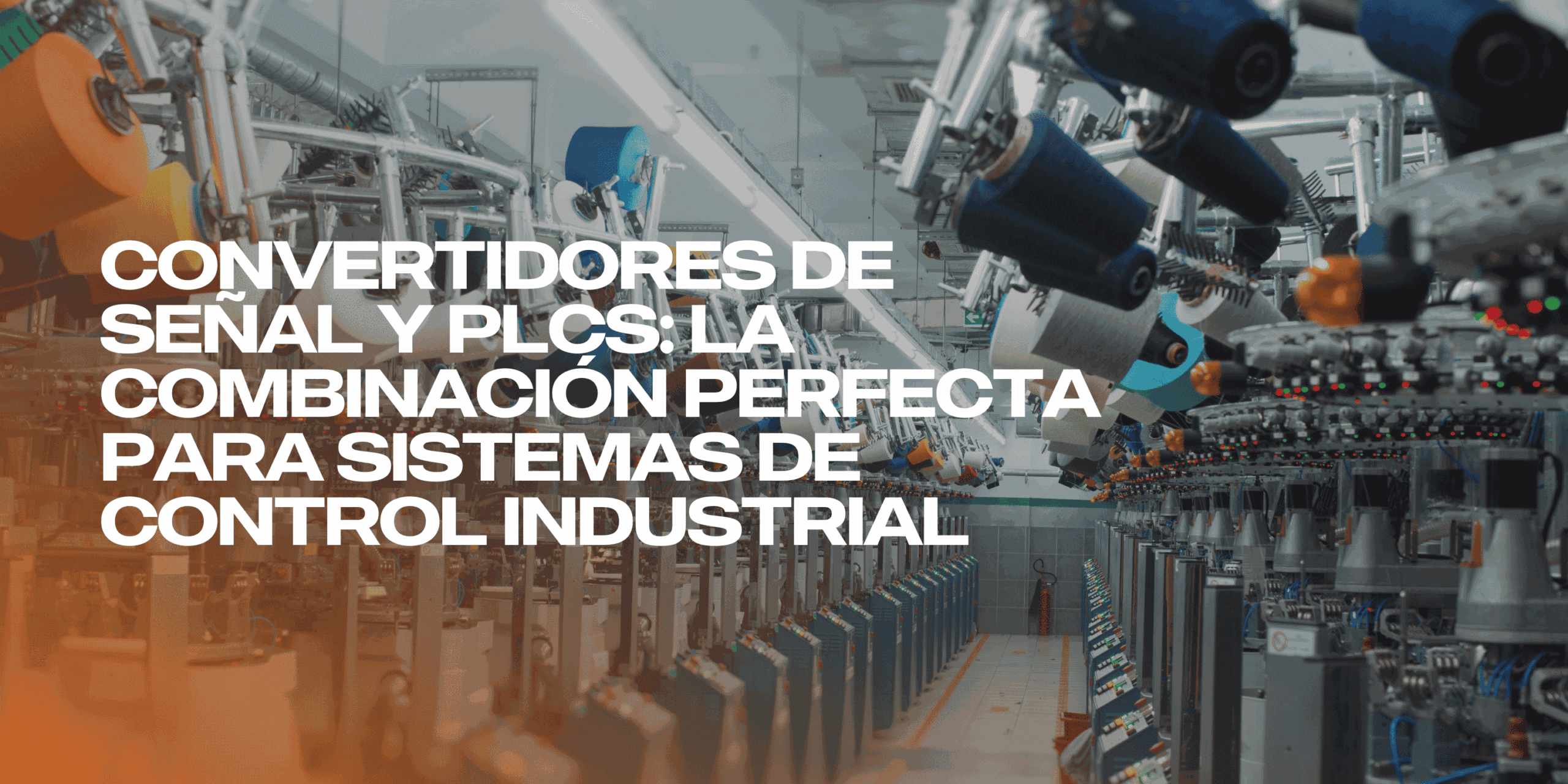 Convertidores de señal y PLCs La combinación perfecta para sistemas de control industrial