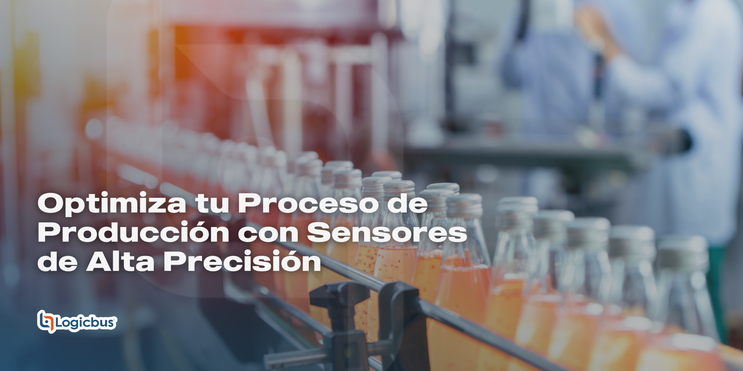 Optimiza tu Proceso de Producción con Sensores de Alta Precisión