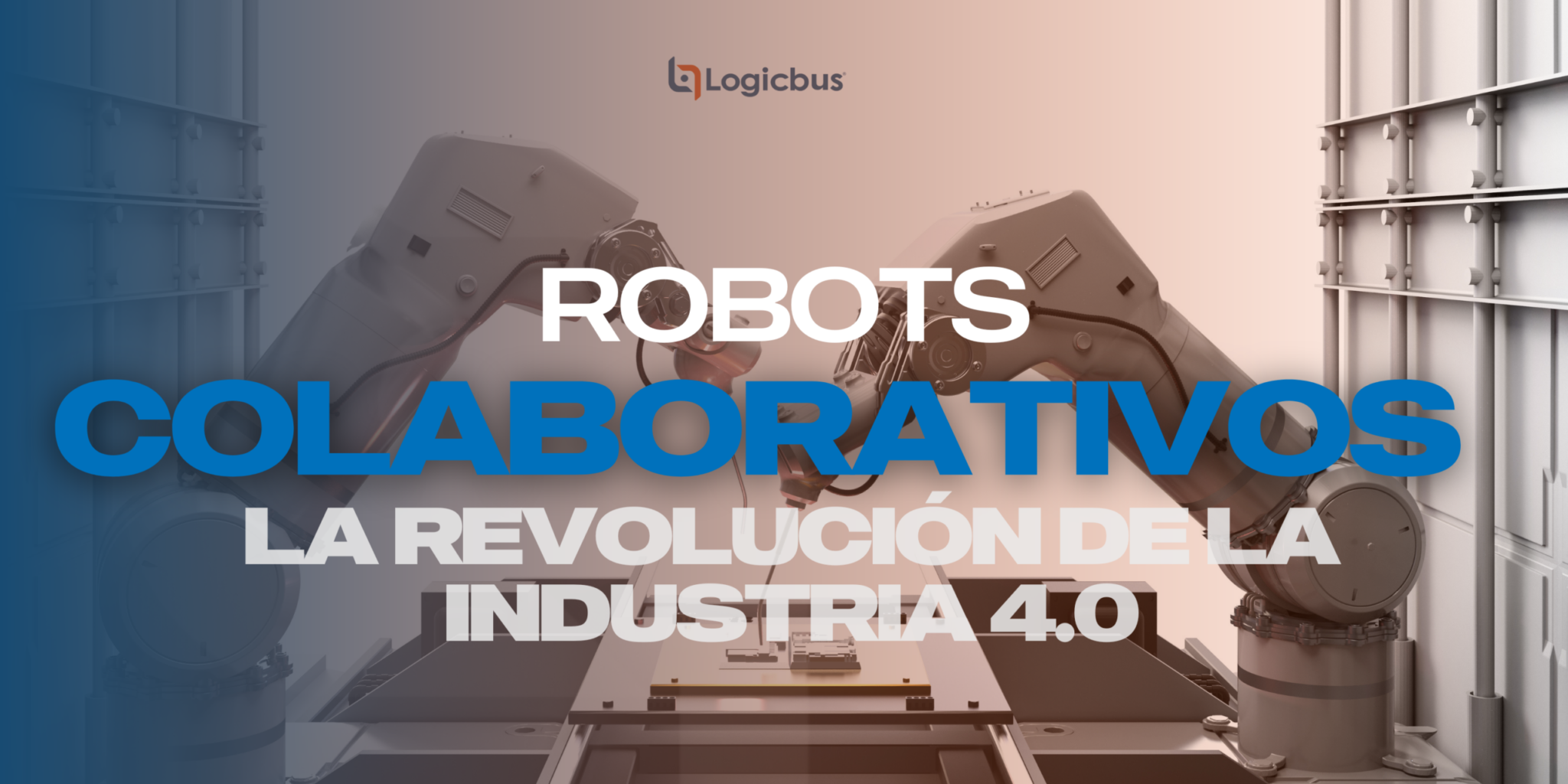 Robots Colaborativos: La Revolución de la Industria 4.0