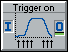 Trigger on