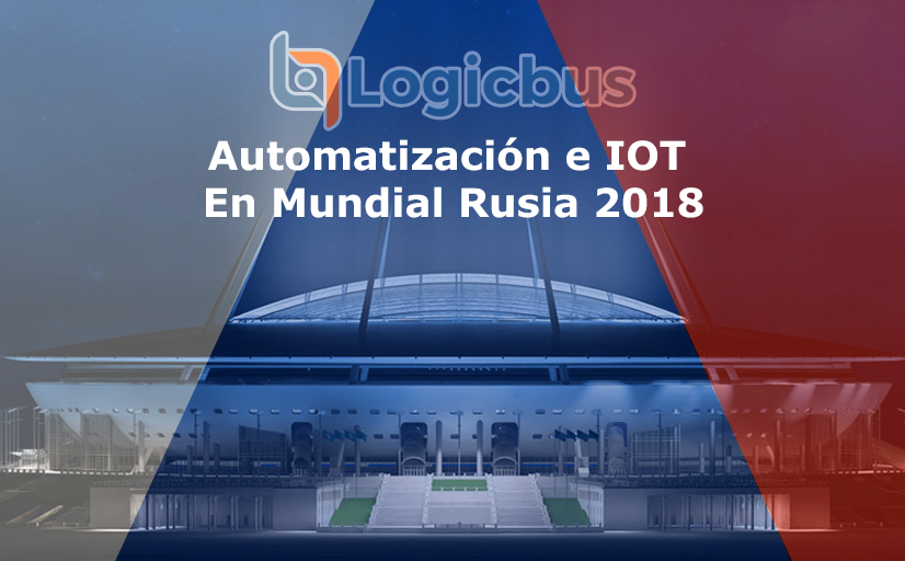 Automatización e IoT en el Mundial Rusia 2018