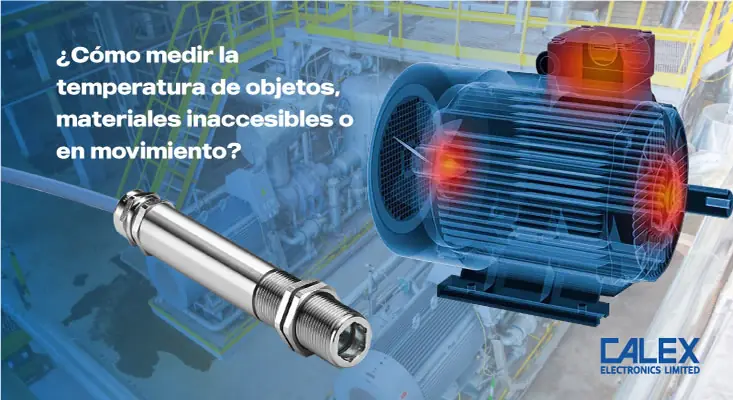 Medir temepratura de objetos, materiales inaccesibles o en movimiento