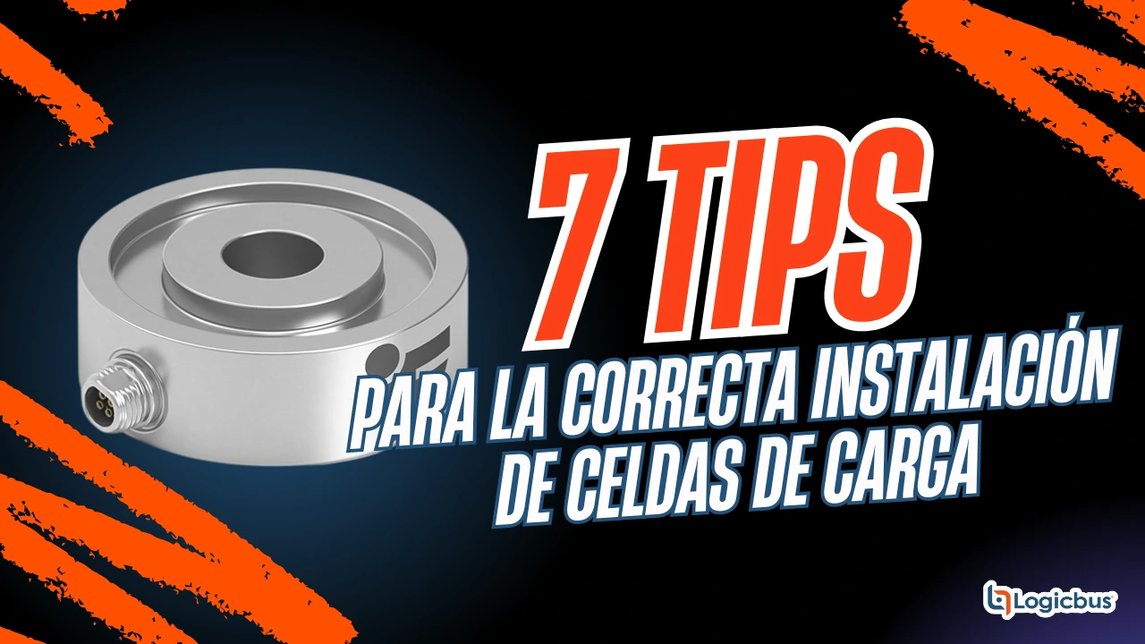 7 TIPS PARA LA CORRECTA INSTALACIÓN DE CELDAS DE CARGA